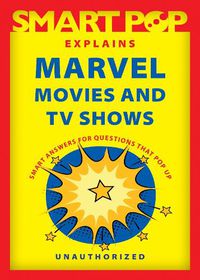 Cover image for Smart Pop Explains Marvel Movies and TV Shows