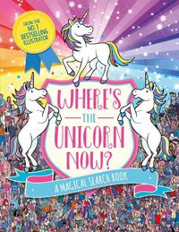 Cover image for Where's the Unicorn Now?: A Magical Search and Find Book