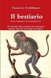 Cover image for Il bestiario di san Francesco de Geronimo S.I.