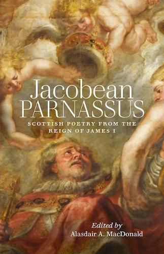 Cover image for Jacobean Parnassus: Scottish poetry from the reign of James I