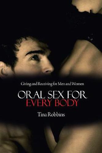 Cover image for Oral Sex for Every Body: Giving and Receiving for Men and Women