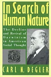 Cover image for In Search of Human Nature: The Decline and Revival of Darwinism in American Social Thought