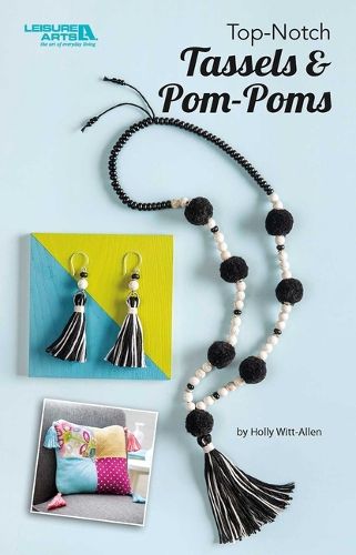 Cover image for Top-Notch Tassels & Pom-Poms