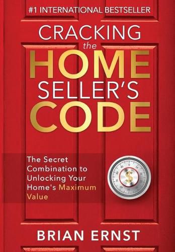 Cover image for Cracking the Home Seller's Code: The Secret Combination to Unlocking Your Home's Maximum Value