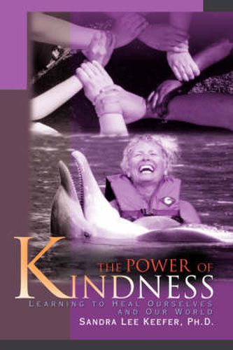 Cover image for The Power of Kindness: Learning to Heal Ourselves and Our World