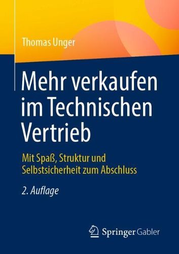 Cover image for Mehr verkaufen im Technischen Vertrieb: Mit Spass, Struktur und Selbstsicherheit zum Abschluss
