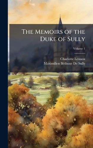 Cover image for The Memoirs of the Duke of Sully