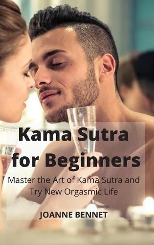 Cover image for Kama Sutra for Beginners: Master the Art of Kama Sutra and Try New Orgasmic Life