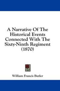 Cover image for A Narrative of the Historical Events Connected with the Sixty-Ninth Regiment (1870)