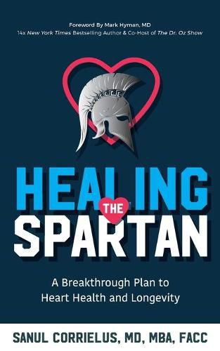 Healing the Spartan&#65279;: A Breakthrough Plan to Heart Health and Longevity