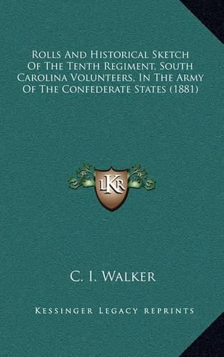 Rolls and Historical Sketch of the Tenth Regiment, South Carolina Volunteers, in the Army of the Confederate States (1881)