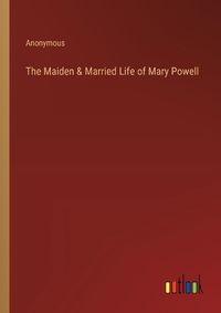 Cover image for The Maiden & Married Life of Mary Powell