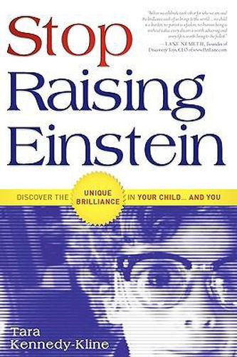 Cover image for Stop Raising Einstein: Discover the Unique Brilliance in Your Child...and You