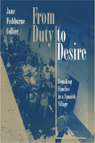 Cover image for From Duty to Desire: Remaking Families in a Spanish Village