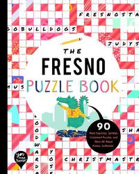 Cover image for The Fresno Puzzle Book: 90 Word Searches, Jumbles, Crossword Puzzles, and More All about Fresno, California!