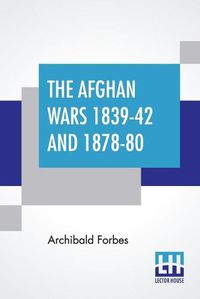 Cover image for The Afghan Wars 1839-42 And 1878-80