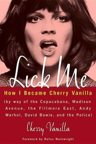 Cover image for Lick Me: How I Became Cherry Vanilla