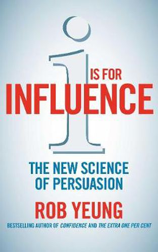 Cover image for I is for Influence: The new science of persuasion