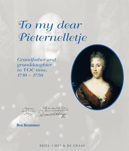 Cover image for To My Dear Pieternelletje: Grandfather and Granddaughter in VOC Time, 1710-1720