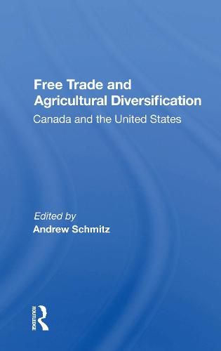 Cover image for Free Trade And Agricultural Diversification: Canada And The United States