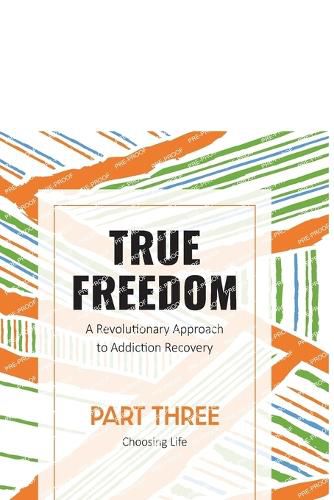 Cover image for True Freedom Part Three: A Revolutionary Approach to Addiction Recovery