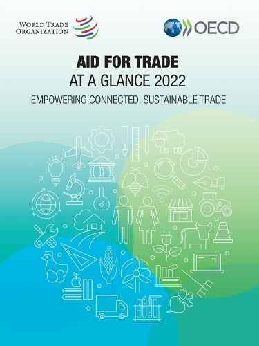 Cover image for Aid for Trade at a Glance 2022 Empowering Connected, Sustainable Trade