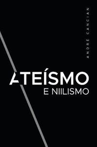 Cover image for Ateismo & Niilismo: Reflexoes sobre a morte de deus