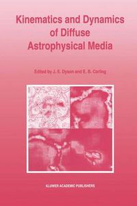 Cover image for Kinematics and Dynamics of Diffuse Astrophysical Media: Proceedings of the Eighth Manchester Conference, Held at the University of Manchester, 22-26 March 1993