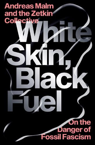 Cover image for White Skin, Black Fuel: On the Danger of Fossil Fascism