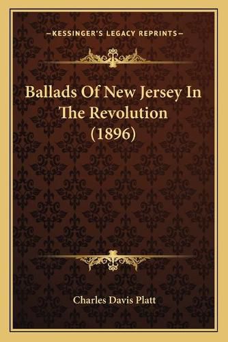 Cover image for Ballads of New Jersey in the Revolution (1896)