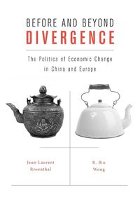 Cover image for Before and Beyond Divergence: The Politics of Economic Change in China and Europe