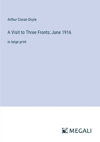 A Visit to Three Fronts; June 1916