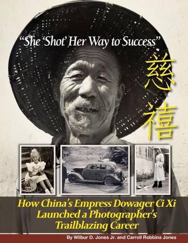 She 'Shot' Her Way to Success: How China's Empress Dowager Ci Xi Launched a Photographer's Trailblazing Career