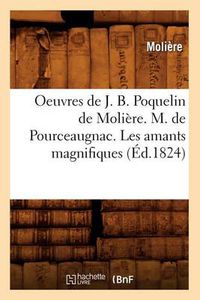 Cover image for Oeuvres de J. B. Poquelin de Moliere. M. de Pourceaugnac. Les Amants Magnifiques (Ed.1824)