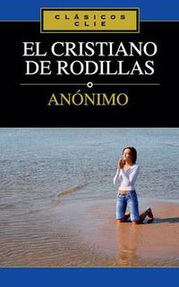Cover image for El Cristiano de Rodillas