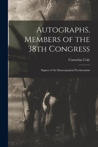 Cover image for Autographs, Members of the 38th Congress: Signers of the Emancipation Proclamation