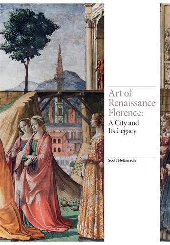 Cover image for Art of Renaissance Florence: A City and Its Legacy