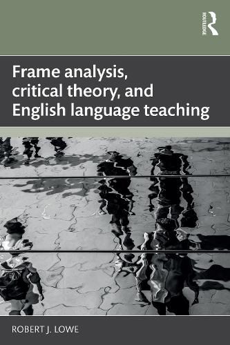 Cover image for Frame analysis, critical theory, and English language teaching