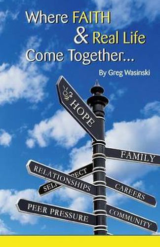Cover image for Where Faith & Real Life Come Together...: A discovery in finding hope, God and who we are in every day interactions.