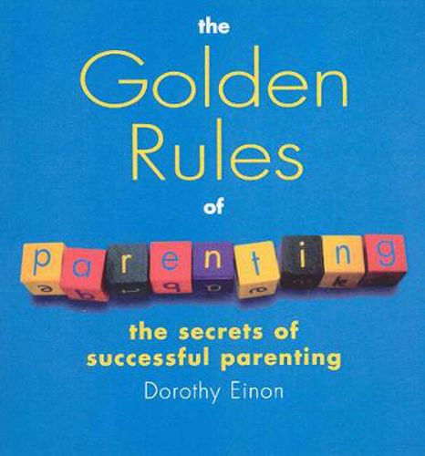 Cover image for The Golden Rules of Parenting: The Secrets of Successful Parenting