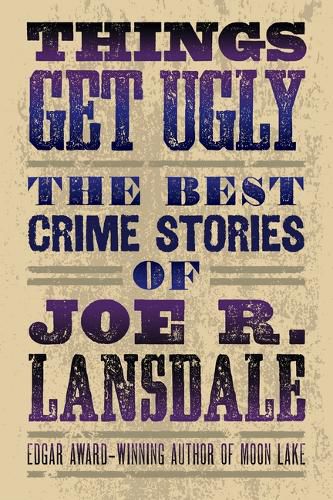 Cover image for Things Get Ugly: The Best Crime Fiction of Joe R. Lansdale