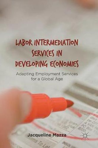 Cover image for Labor Intermediation Services in Developing Economies: Adapting Employment Services for a Global Age