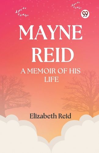 Cover image for Mayne Reid a Memoir of His Life