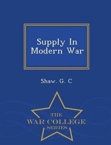 Cover image for Supply in Modern War - War College Series