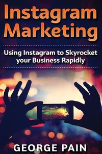 Cover image for Instagram Marketing: Using Instagram to Skyrocket your Business Rapidly