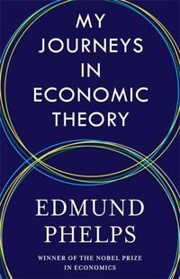 Cover image for My Journeys in Economic Theory