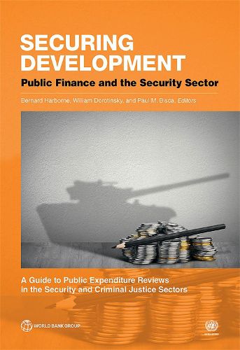 Cover image for Securing development: public finance and the security sector, a guide to public expenditure reviews in the security and criminal justice sectors