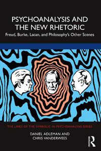 Cover image for Psychoanalysis and the New Rhetoric: Freud, Burke, Lacan, and Philosophy's Other Scenes