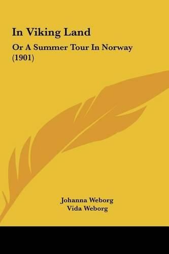 Cover image for In Viking Land: Or a Summer Tour in Norway (1901)