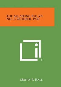 Cover image for The All Seeing Eye, V5, No. 1, October, 1930